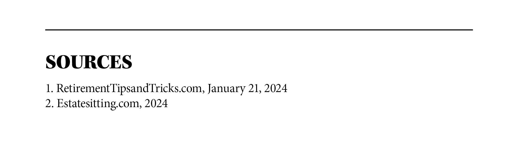 Sources: 1. Kiplinger.com, 2020, 2. Estatesitting.com, 2021