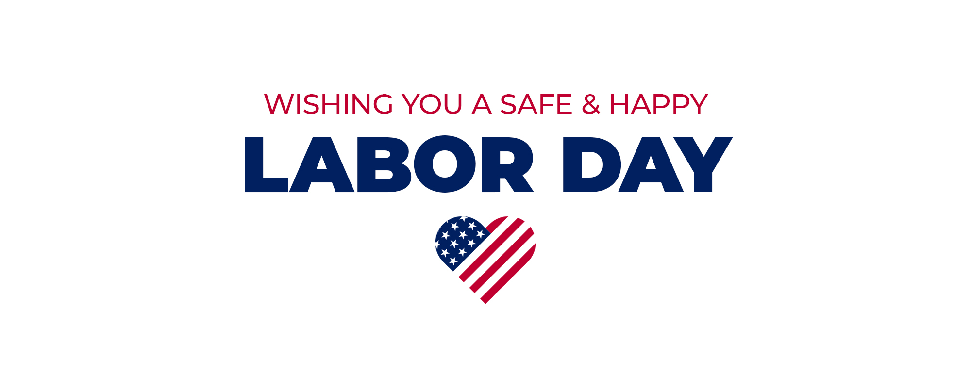 Wishing you a safe & happy labor day.