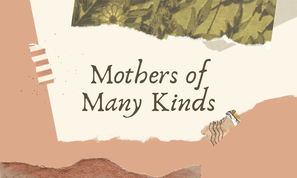 Mothers of Many Kinds. The “Mothers of Many Kinds” infographic mimics the style of scrapbooks, with a number of earth-toned and parchment-style segments of paper torn and arranged into attractive shapes. Other pieces of the scrapbook design include torn segments of floral print paper, torn pieces of envelopes with canceled postage stamps, paper clips, pressed flowers and leaves, tickets, torn pages of books, and images of handwritten text.