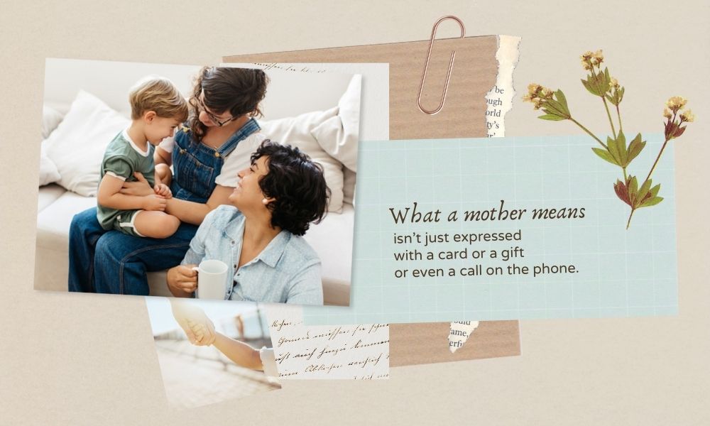 What a mother means isn’t just expressed with a card or a gift or even a call on the phone. The first photo depicts two women enjoying beverages on a white couch with a small child.