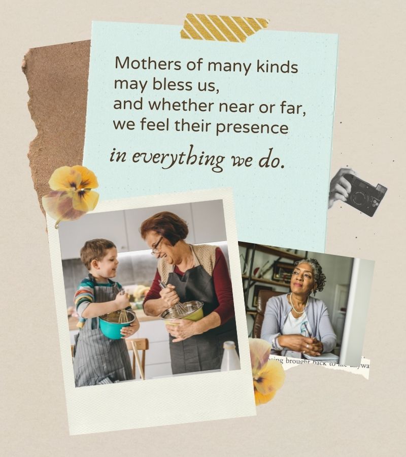 Mothers of many kinds may bless us, and whether near or far, we feel their presence in everything we do. The fifth picture features an older woman wearing an apron mixing with a mixing bowl. A small child is mixing along with her with his own bowl and wearing his own apron. A middle-aged woman looks into the distance with her hands over papers in the sixth photo.